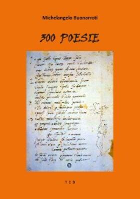 Buonarroti |  300 Poesie | eBook | Sack Fachmedien