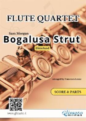 Morgan / Leone |  Bogalusa Strut - Flute Quartet score & parts | eBook | Sack Fachmedien