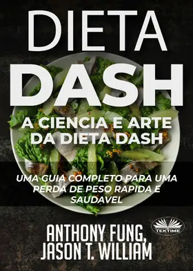 Fung / William |  Dieta Dash - A Ciência E Arte Da Dieta Dash | eBook | Sack Fachmedien