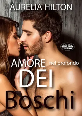 Hilton |  Amore Nel Profondo Dei Boschi | eBook | Sack Fachmedien