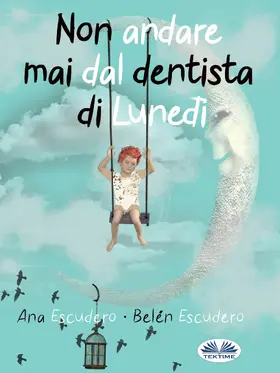 Escudero |  Non Andare Mai Dal Dentista Di Lunedì | eBook | Sack Fachmedien