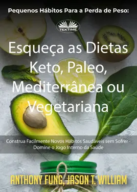 Fung / William |  Pequenos Hábitos Para A Perda De Peso: Esqueça As Dietas Keto, Paleo, Mediterrânea Ou Vegetariana | eBook | Sack Fachmedien