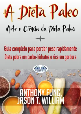 Fung / William |  A Dieta Paleo - Arte E Ciência Da Dieta Paleo | eBook | Sack Fachmedien