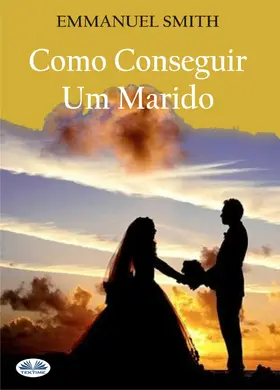 Smith |  Como Conseguir Um Marido | eBook | Sack Fachmedien