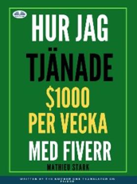 Stark |  Hur Jag Tjänade $1000 Per Vecka Med Fiverr | eBook | Sack Fachmedien