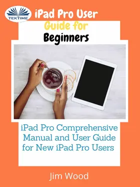 Wood |  IPad Pro User Guide For Beginners | eBook | Sack Fachmedien