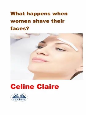 Claire |  What Happens When Women Shave Their Faces? | eBook | Sack Fachmedien