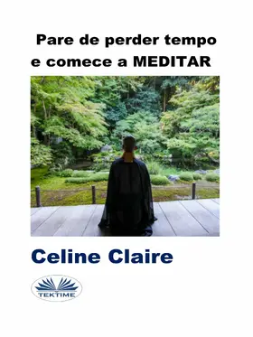 Claire |  Pare De Perder Tempo E Comece a Meditar | eBook | Sack Fachmedien