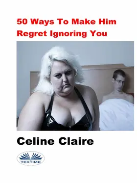 Claire |  50 Ways To Make Him Regret Ignoring You | eBook | Sack Fachmedien