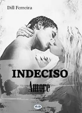 Ferreira |  Indeciso Amore | eBook | Sack Fachmedien