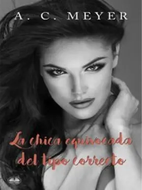 Meyer |  La Chica Equivocada Del Tipo Correcto | eBook | Sack Fachmedien