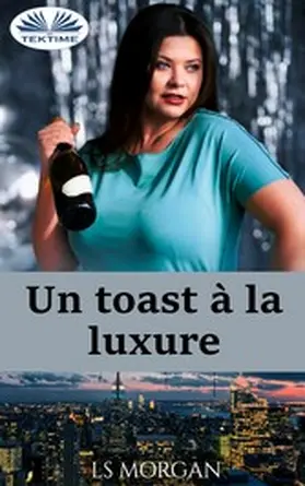 Morgan |  Un Toast À La Luxure | eBook | Sack Fachmedien