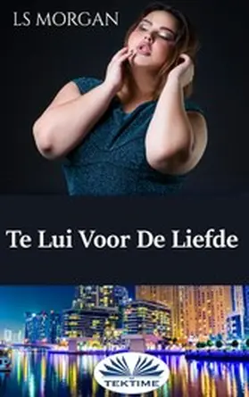 Morgan |  Te Lui Voor De Liefde | eBook | Sack Fachmedien