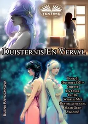 Kryuchkova |  Duisternis En Verval. Boek 1. Ontmoet O2! = Odette En Odile | eBook | Sack Fachmedien