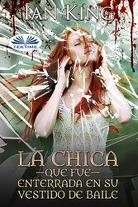 King |  La Chica Que Fue Enterrada En Su Vestido De Baile | eBook | Sack Fachmedien
