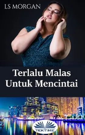 Morgan |  Terlalu Malas Untuk Mencintai | eBook | Sack Fachmedien