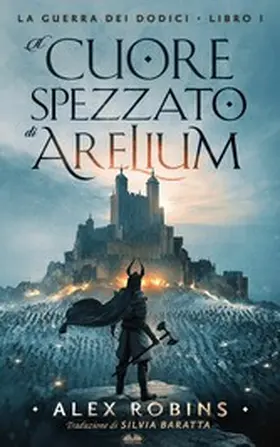 Robins |  Il Cuore Spezzato Di Arelium | eBook | Sack Fachmedien