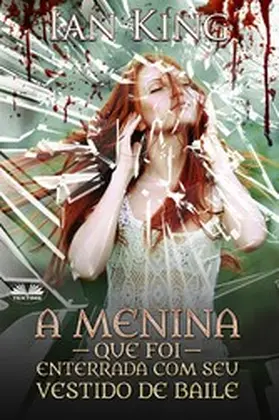 King |  A Menina Que Foi Enterrada Com Seu Vestido De Baile | eBook | Sack Fachmedien