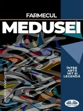 Piancastelli |  Farmecul Medusei Între Arta, Mit ¿i Legenda | eBook | Sack Fachmedien