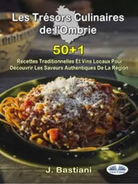Bastiani |  Les Trésors Culinaires De L'Ombrie | eBook | Sack Fachmedien