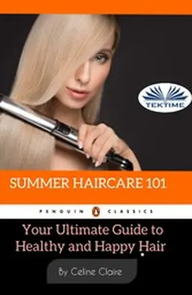 Claire |  Summer Hair Care 101 | eBook | Sack Fachmedien