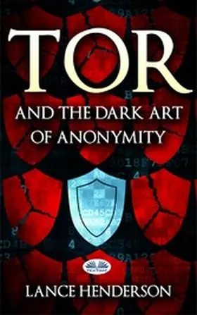 Henderson |  Tor And The Dark Art Of Anonymity | eBook | Sack Fachmedien