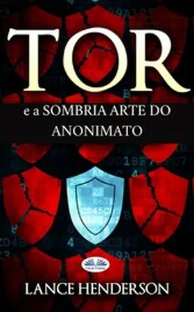Henderson |  Tor E A Sombria Arte Do Anonimato | eBook | Sack Fachmedien