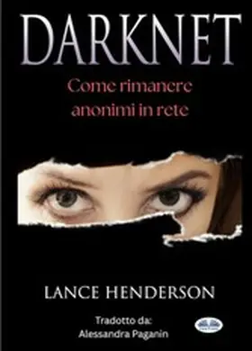 Henderson |  Darknet: Come Rimanere Anonimi In Rete | eBook | Sack Fachmedien