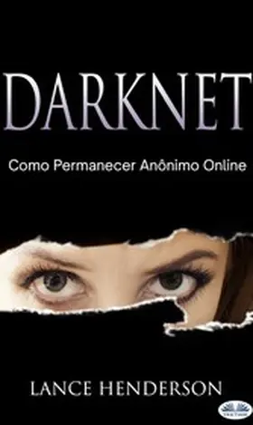 Henderson |  Darknet: Como Permanecer Anônimo Online | eBook | Sack Fachmedien