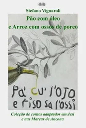 Vignaroli |  Pão Com Óleo E Arroz Com Ossos De Porco | eBook | Sack Fachmedien