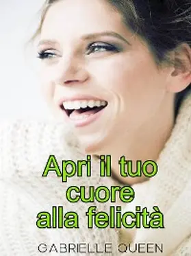 Queen |  Apri il tuo cuore alla felicità - i segreti della felicità | eBook | Sack Fachmedien
