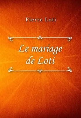 Loti |  Le mariage de Loti | eBook | Sack Fachmedien