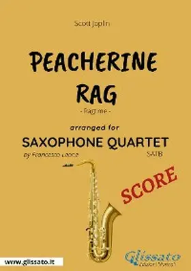Leone / Joplin |  Peacherine Rag - Saxophone Quartet SCORE | eBook | Sack Fachmedien