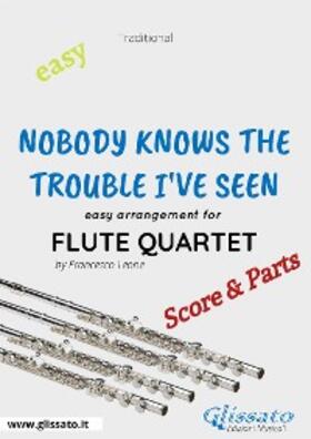 Leone |  Nobody Knows the Trouble I've Seen  - Easy Flute Quartet (score & parts) | eBook | Sack Fachmedien