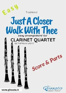 Leone |  Just A Closer Walk With Thee - Easy Clarinet Quartet (score & parts) | eBook | Sack Fachmedien