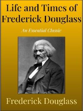 Douglass |  Life and Times of Frederick Douglass | eBook | Sack Fachmedien