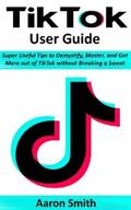 Smith |  TikTok User Guide | eBook | Sack Fachmedien