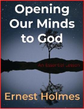 Holmes |  Opening Our Minds to God | eBook | Sack Fachmedien
