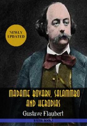 Books / Flaubert |  Gustave Flaubert: Madame Bovary,Salammbo and Herodias | eBook | Sack Fachmedien