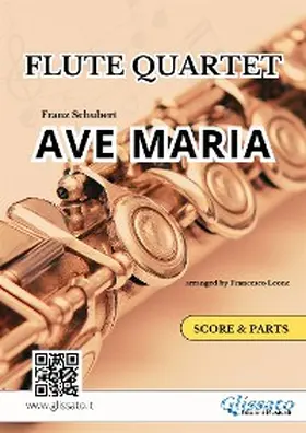 Schubert / Leone |  Flute Quartet "Ave Maria" by Schubert - score & parts | eBook | Sack Fachmedien