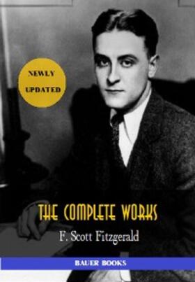 Books / Scott Fitzgerald |  F. Scott Fitzgerald: The Complete Works | eBook | Sack Fachmedien