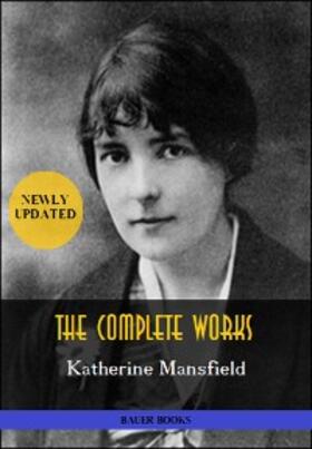 Books / Mansfield |  Katherine Mansfield: The Complete Works | eBook | Sack Fachmedien