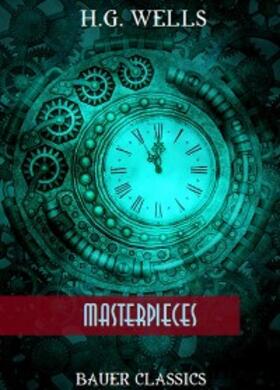 Wells / Books |  H.G. Wells: Masterpieces | eBook | Sack Fachmedien