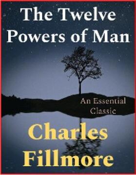 Fillmore |  The Twelve Powers of Man | eBook | Sack Fachmedien