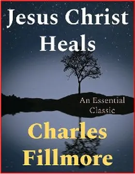 Fillmore |  Jesus Christ Heals | eBook | Sack Fachmedien