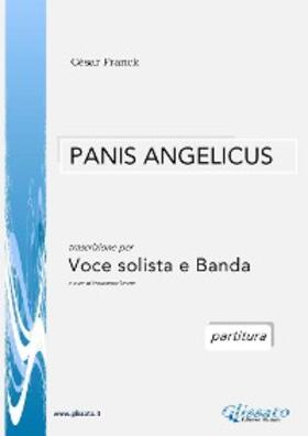 Franck |  Panis Angelicus - Voce solista e Orchestra di fiati (partitura) | eBook | Sack Fachmedien