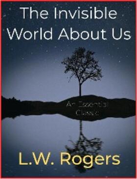 Rogers |  The Invisible World About Us | eBook | Sack Fachmedien