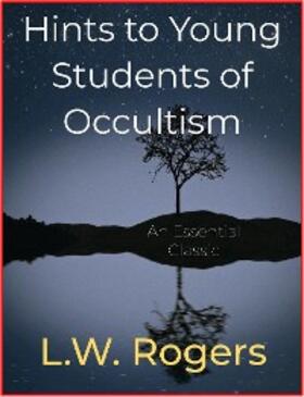 Rogers |  Hints to Young Students of Occultism | eBook | Sack Fachmedien