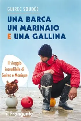Soudée |  Una barca un marinaio e una gallina. Il viaggio incredibile di Guirec e Monique | eBook | Sack Fachmedien