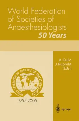 Gullo / Rupreht |  World Federation of Societies of Anaesthesiologists 50 Years | Buch |  Sack Fachmedien